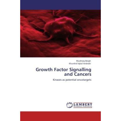 Growth Factor Signalling and Cancers, Fachbücher von Khurshid Iqbal Andrabi, Mushtaq Beigh