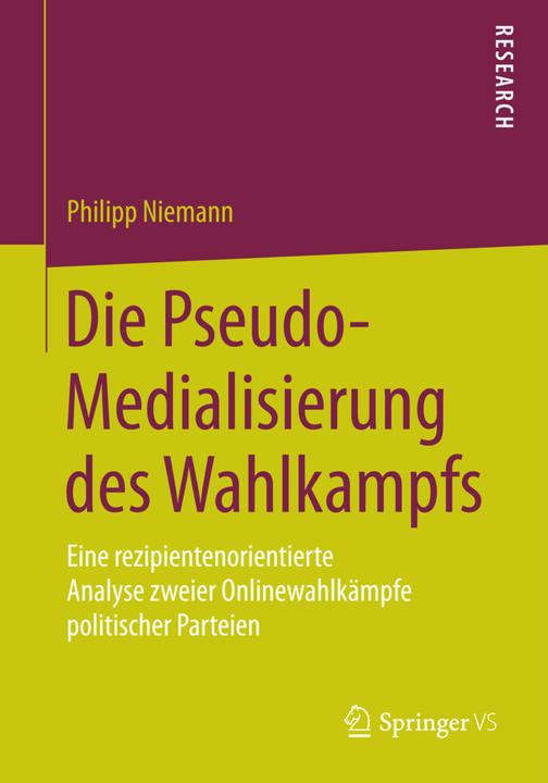 Produktbild Die Pseudo-Medialisierung des Wahlkampfs (Deutsch, Philipp Niemann, 2014)