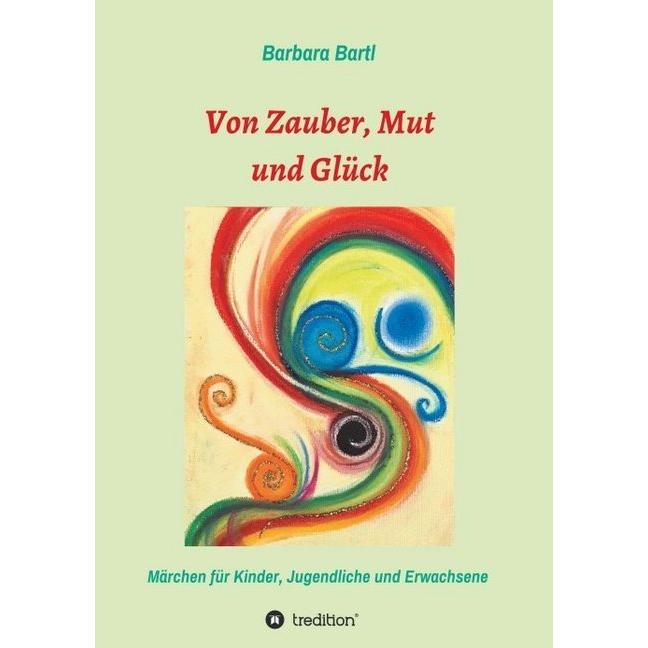 Von Zauber, Mut und Glück, Kinderbücher von Barbara Bartl