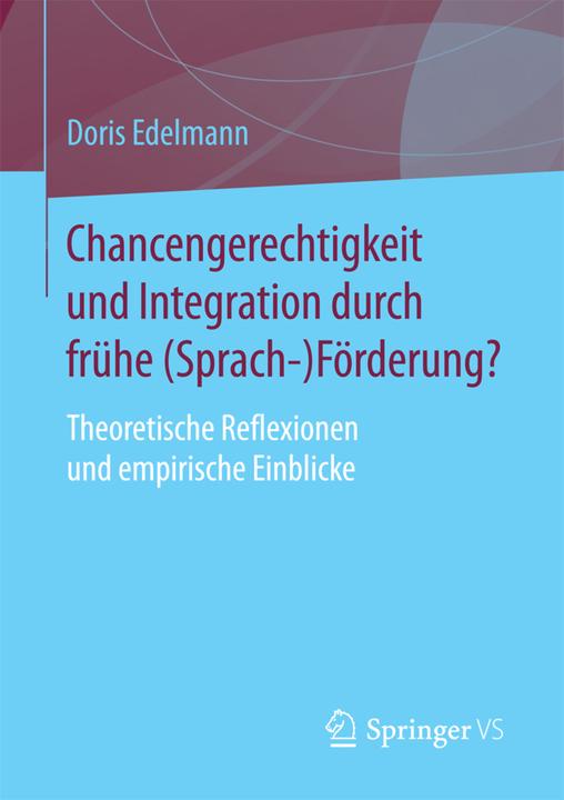 Produktbild Chancengerechtigkeit und Integration durch frühe (Sprach-)Förderung? (Deutsch, Doris Edelmann, 2017)