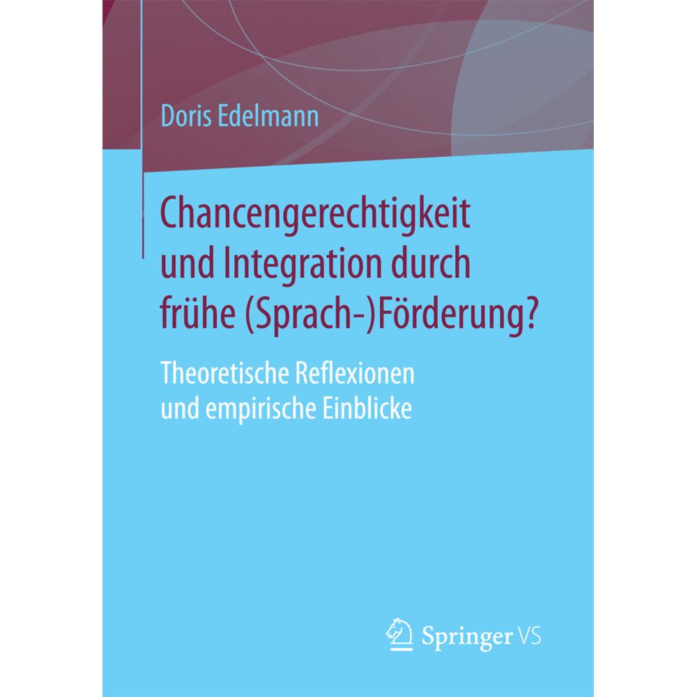 Chancengerechtigkeit und Integration durch frühe (Sprach-)Förderung?, Fachbücher von Doris Edelmann