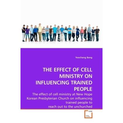 The Effect Of Cell Ministry On Influencing Trained People, Sachbücher von Yoochang Bang