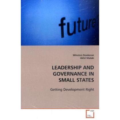 Leadership and Governance in Small States, Fachbücher von Akhil Malaki, Winston Dookeran