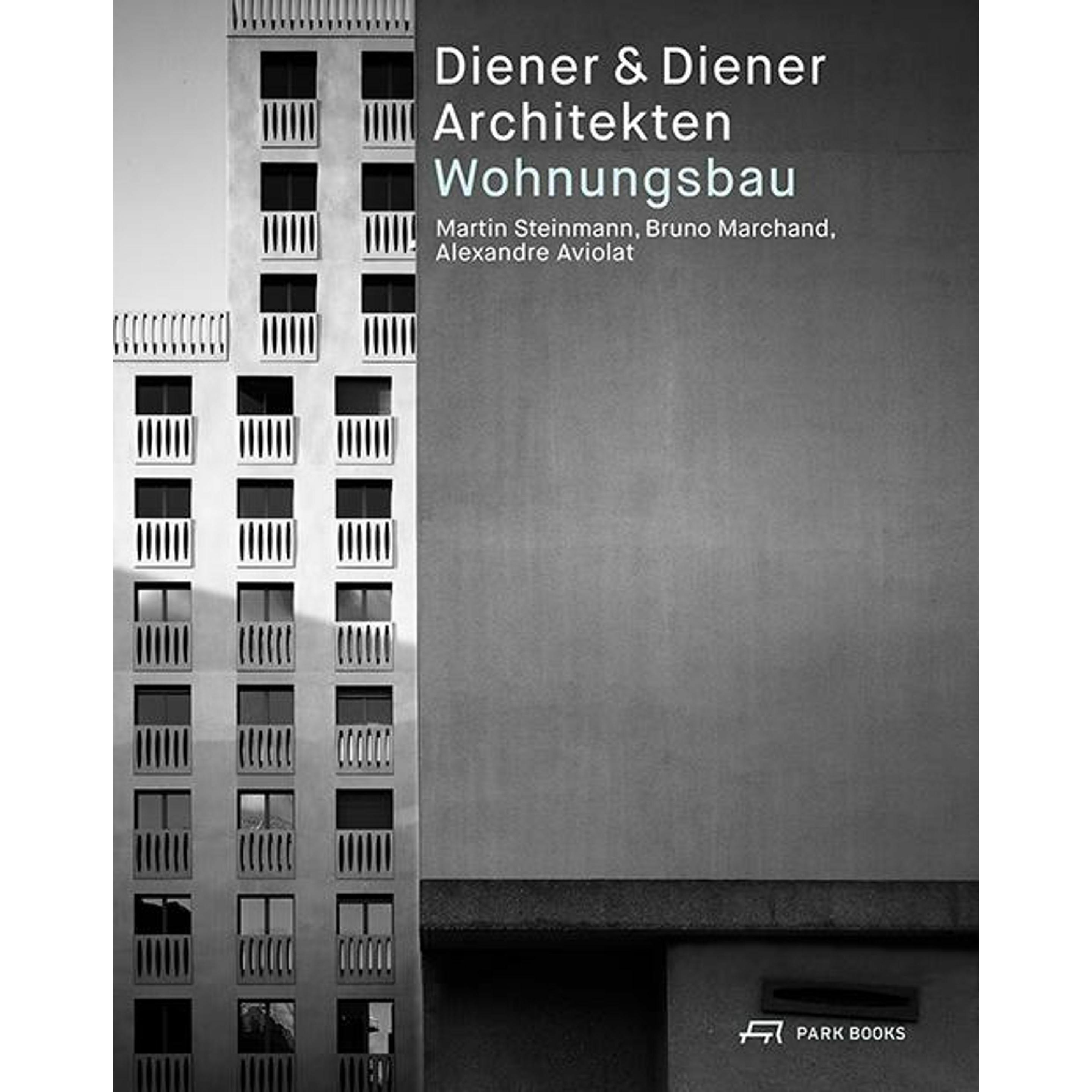 Diener & Diener Architekten – Wohnungsbau, Sachbücher von Bruno Marchand, Martin Steinmann, Alexandre Marchand