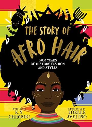 The Story of Afro Hair (Englisch, Joelle Avelino, K. N. Chimbiri, 2021)