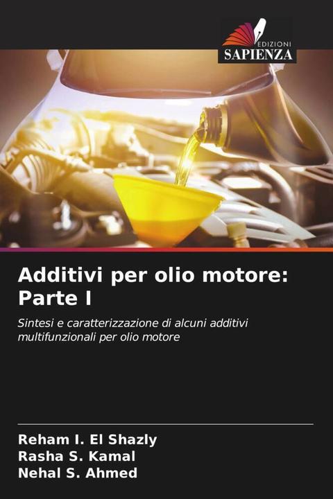 Produktbild Additivi per olio motore: Parte I (Nehal S. Ahmed, Rasha S. Kamal, Reham I. El Shazly, 2022)