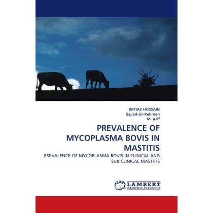 Prevalence Of Mycoplasma Bovis In Mastitis, Fachbücher von Imtiaz Hussain, . Sajjad-Ur-Rahman, M. Arif