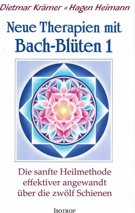 Produktbild Neue Therapien mit Bach-Blüten 1 (Deutsch, Dietmar Krämer, Hagen Heimann, 2018)