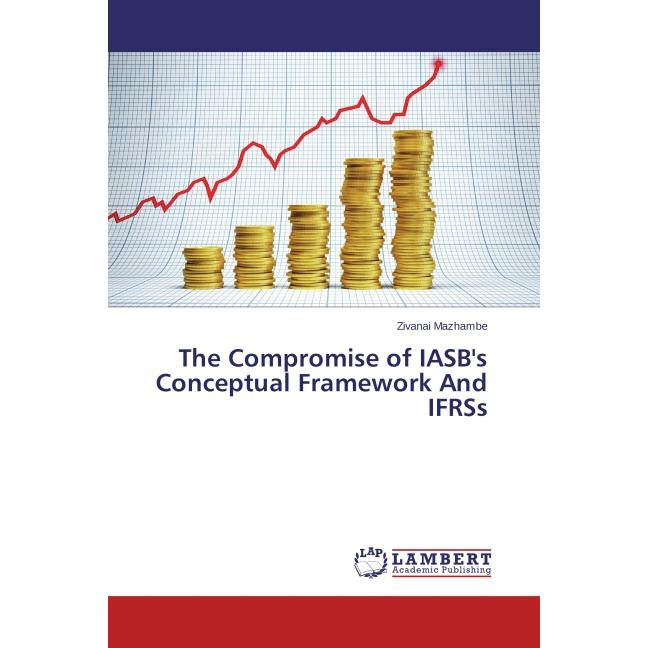 The Compromise of IASB's Conceptual Framework And IFRSs, Fachbücher