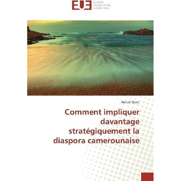 Comment impliquer davantage stratégiquement la diaspora camerounaise, Fachbücher von Hahat Deret