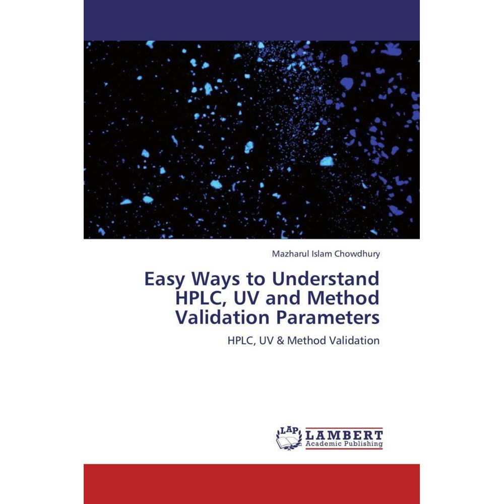 Easy Ways to Understand HPLC, UV and Method Validation Parameters, Fachbücher