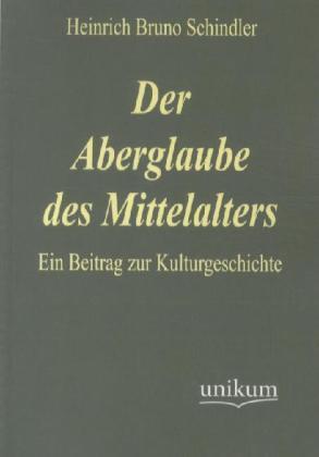 Produktbild Der Aberglaube des Mittelalters (Deutsch, Heinrich Br. Schindler, 2012)