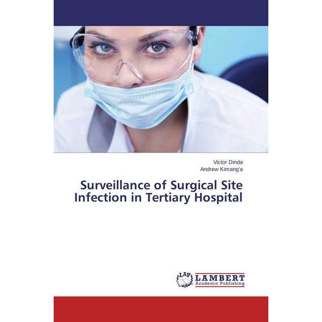 Surveillance of Surgical Site Infection in Tertiary Hospital, Fachbücher