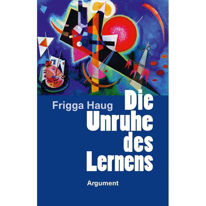 Die Unruhe des Lernens, Sachbücher von Frigga Haug