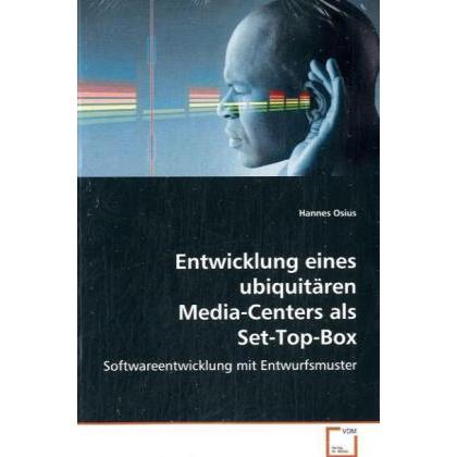 Entwicklung eines ubiquitären Media-Centers alsSet-Top-Box, Fachbücher von Hannes Osius