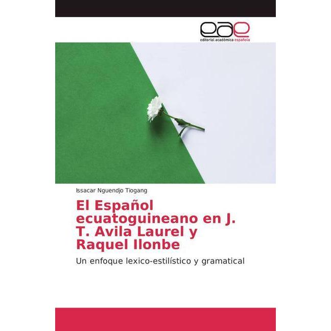 El Español ecuatoguineano en J. T. Avila Laurel y Raquel Ilonbe, Fachbücher von Issacar Nguendjo Tiogang