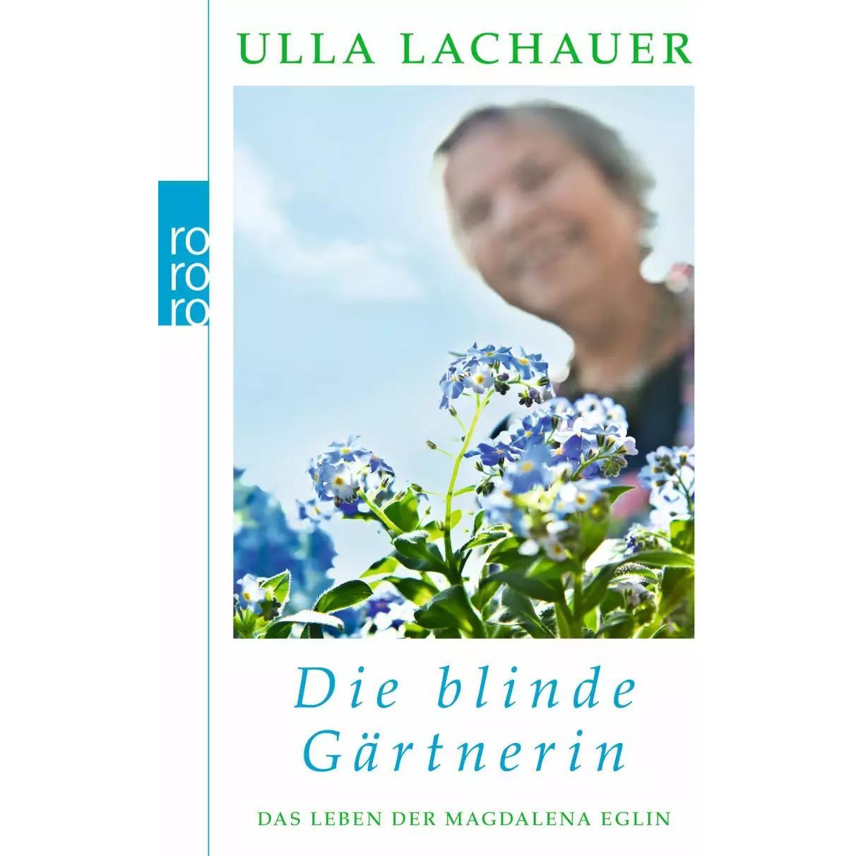 Die blinde Gärtnerin, Belletristik von Ulla Lachauer