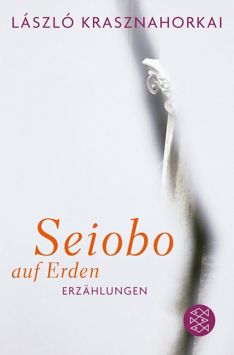Produktbild Seiobo auf Erden (Deutsch, László Krasznahorkai, 2012)