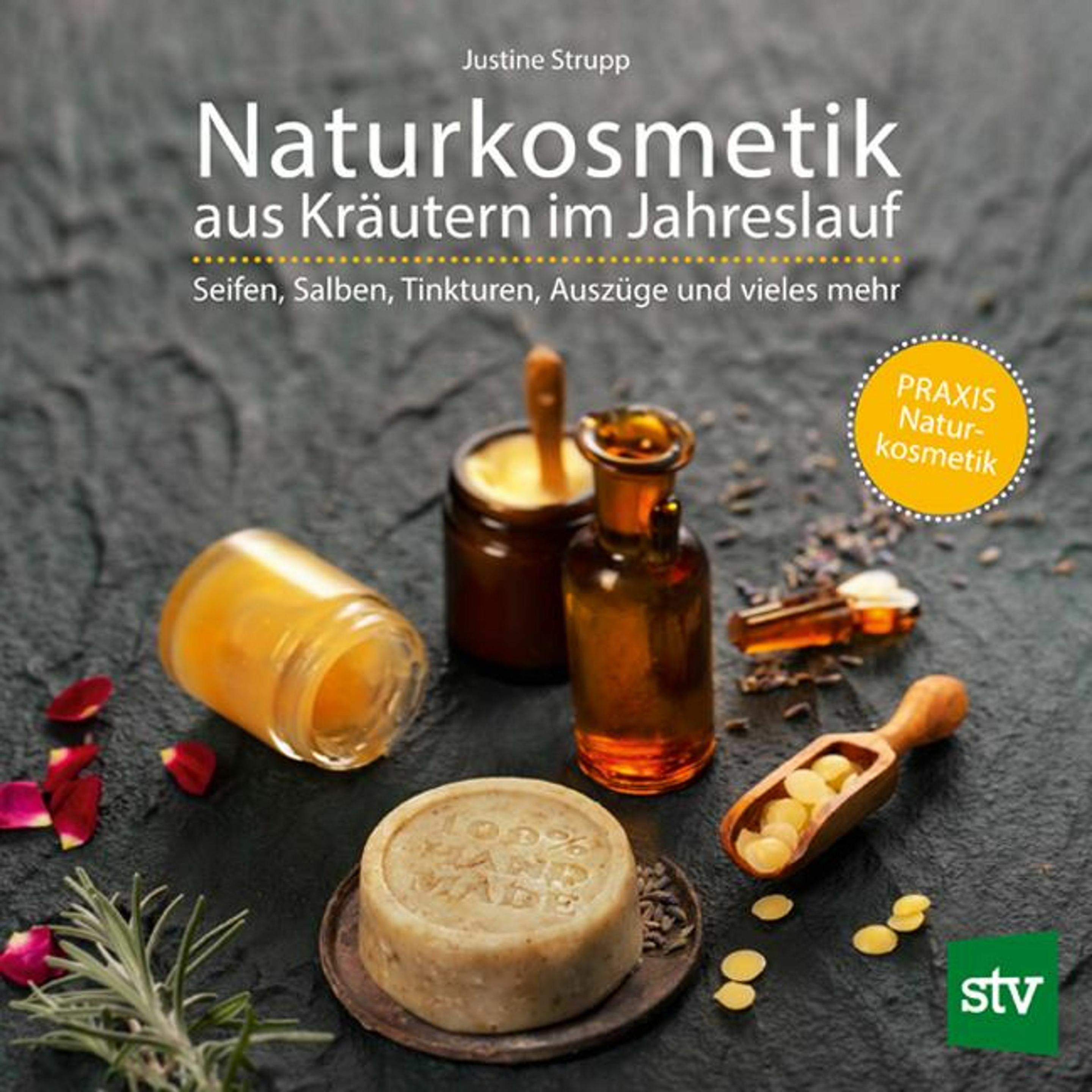 Naturkosmetik aus Kräutern im Jahreslauf, Ratgeber von Justine Strupp