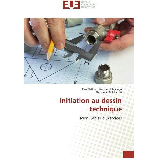 Initiation au dessin technique, Fachbücher von Paul William Huisken Mejouyo, Ganou K. B. Morino