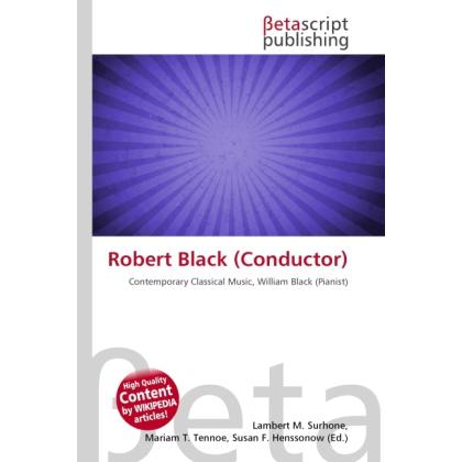 Thumbnail - Robert Black (Conductor), Fachbücher von Lambert M. Surhone, Miriam T. Timpledon, Susan F. Marseken