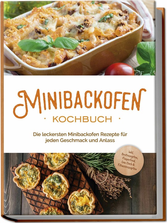 Produktbild Minibackofen Kochbuch: Die leckersten Minibackofen Rezepte für jeden Geschmack und Anlass - ink (Deutsch, Charlotte Davis, 2024)