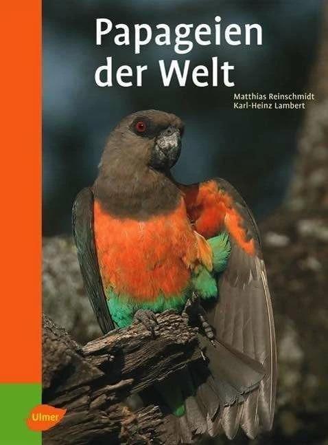 Produktbild Reinschmidt, M: Papageien der Welt (Deutsch, Karl-Heinz Lambert, Matthias Reinschmidt, 2006)