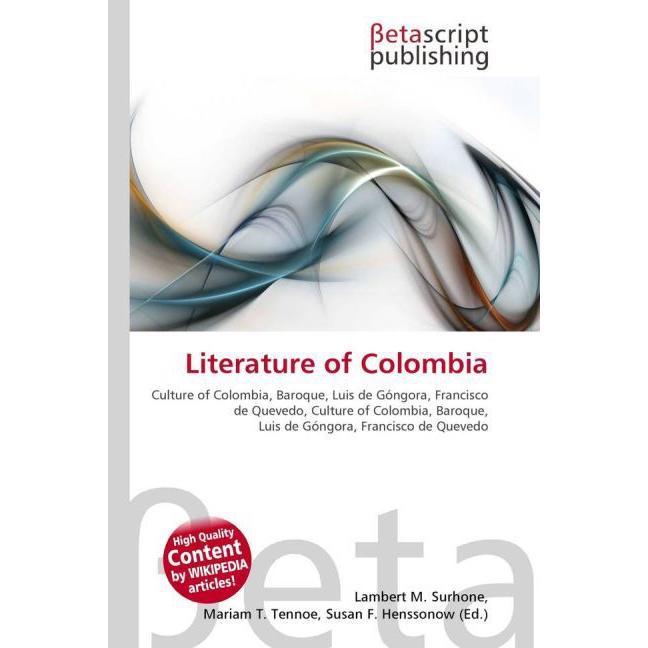 Literature of Colombia, Fachbücher von Lambert M. Surhone, Miriam T. Timpledon, Susan F. Marseken