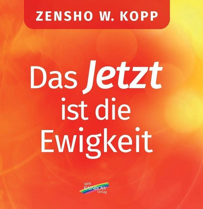 Kopp:Das Jetzt ist die Ewigkeit (Zensho W. Kopp, 2020)