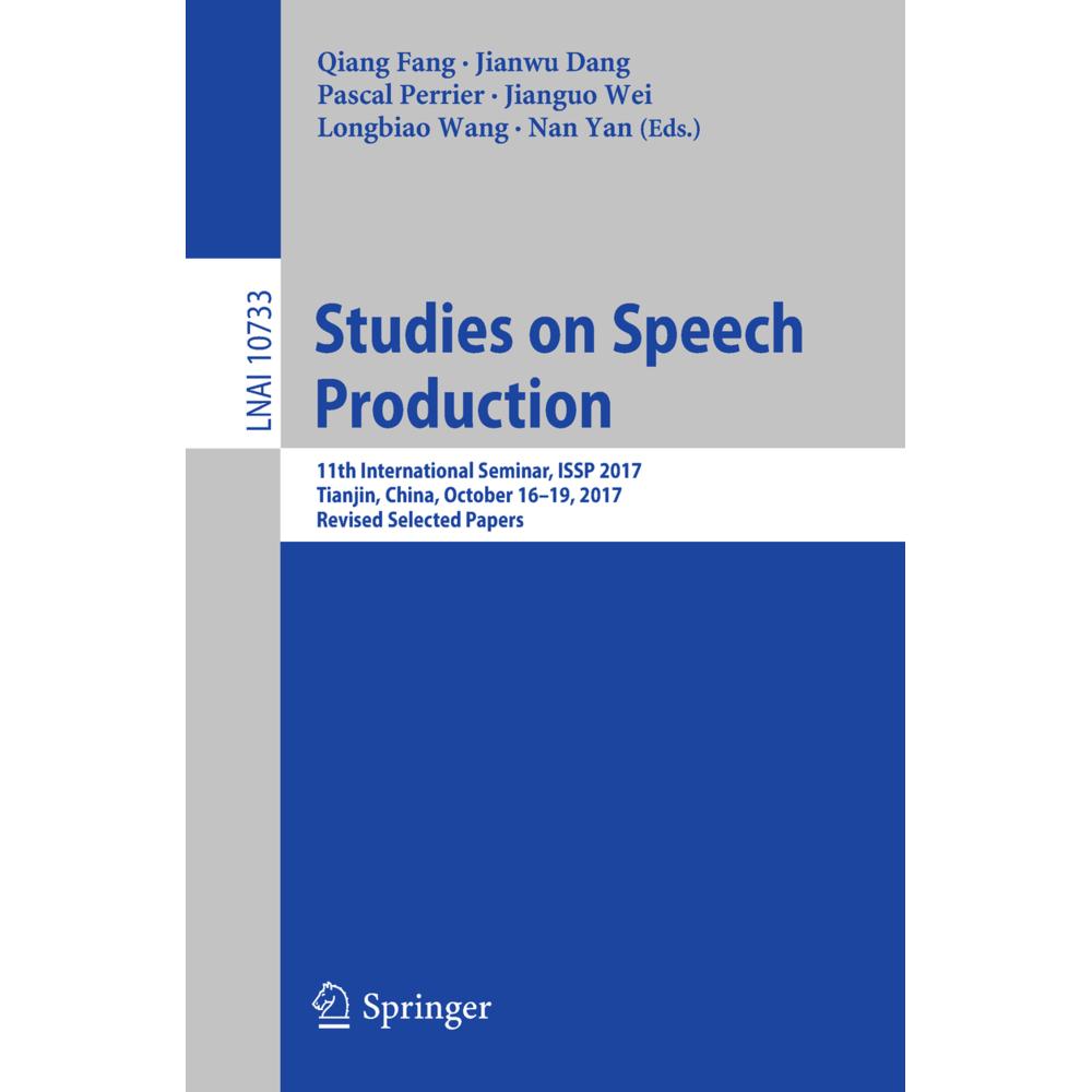 Studies on Speech Production, Fachbücher von Jianwu Dang, Longbiao Wang, Nan Yan, Jianguo Wei, Pascal Perrier, Qiang Fan...