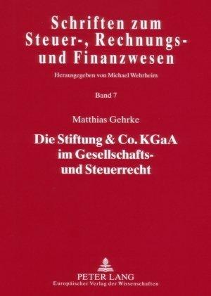 Produktbild Die Stiftung & Co. KGaA im Gesellschafts- und Steuerrecht (Deutsch, Matthias Gehrke, 2007)