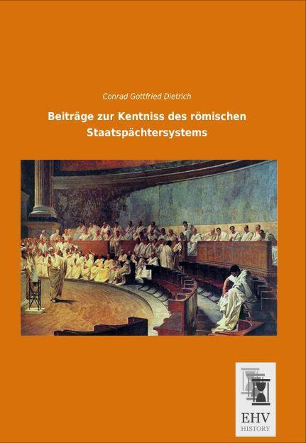 Produktbild Beiträge zur Kentniss des römischen Staatspächtersystems (Deutsch, Conrad Gottfried Dietrich, 2014)