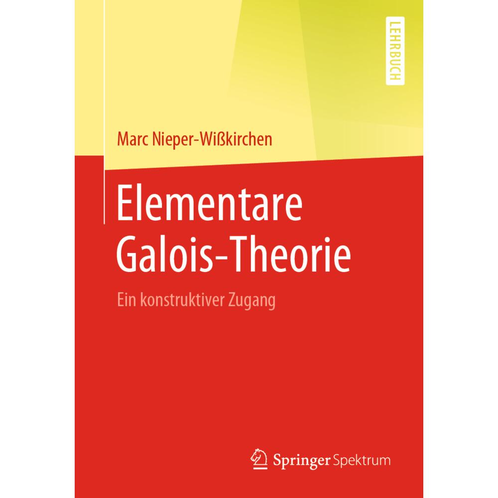 Elementare Galois-Theorie, Fachbücher von Marc Nieper-Wisskirchen