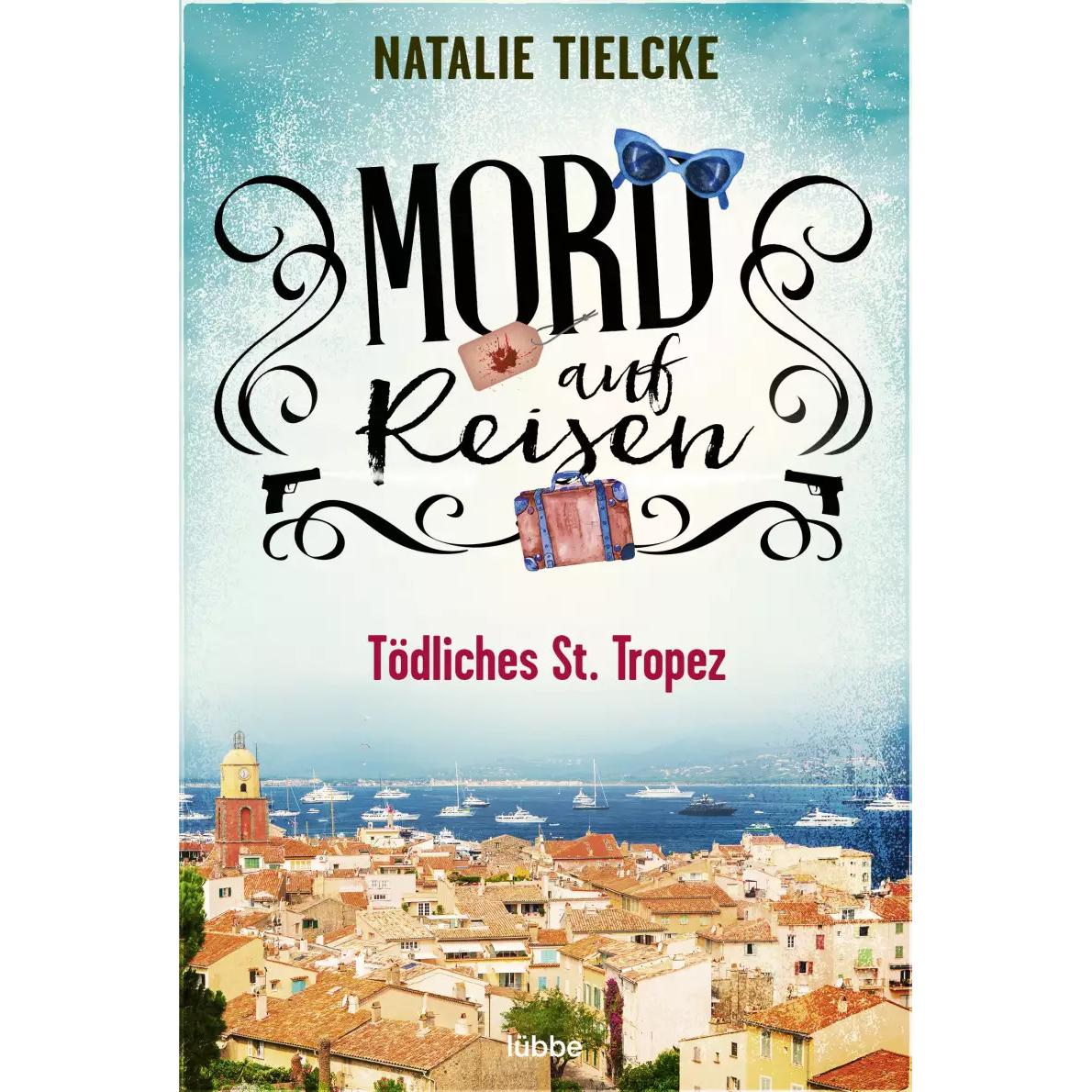 Mord auf Reisen - Tödliches St. Tropez, Belletristik von Natalie Tielcke