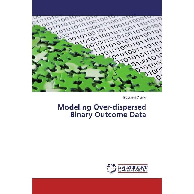 Modeling Over-dispersed Binary Outcome Data, Fachbücher von Babaniyi Olaniyi