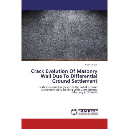 Crack Evolution Of Masonry Wall Due To Differential Ground Settlement, Fachbücher