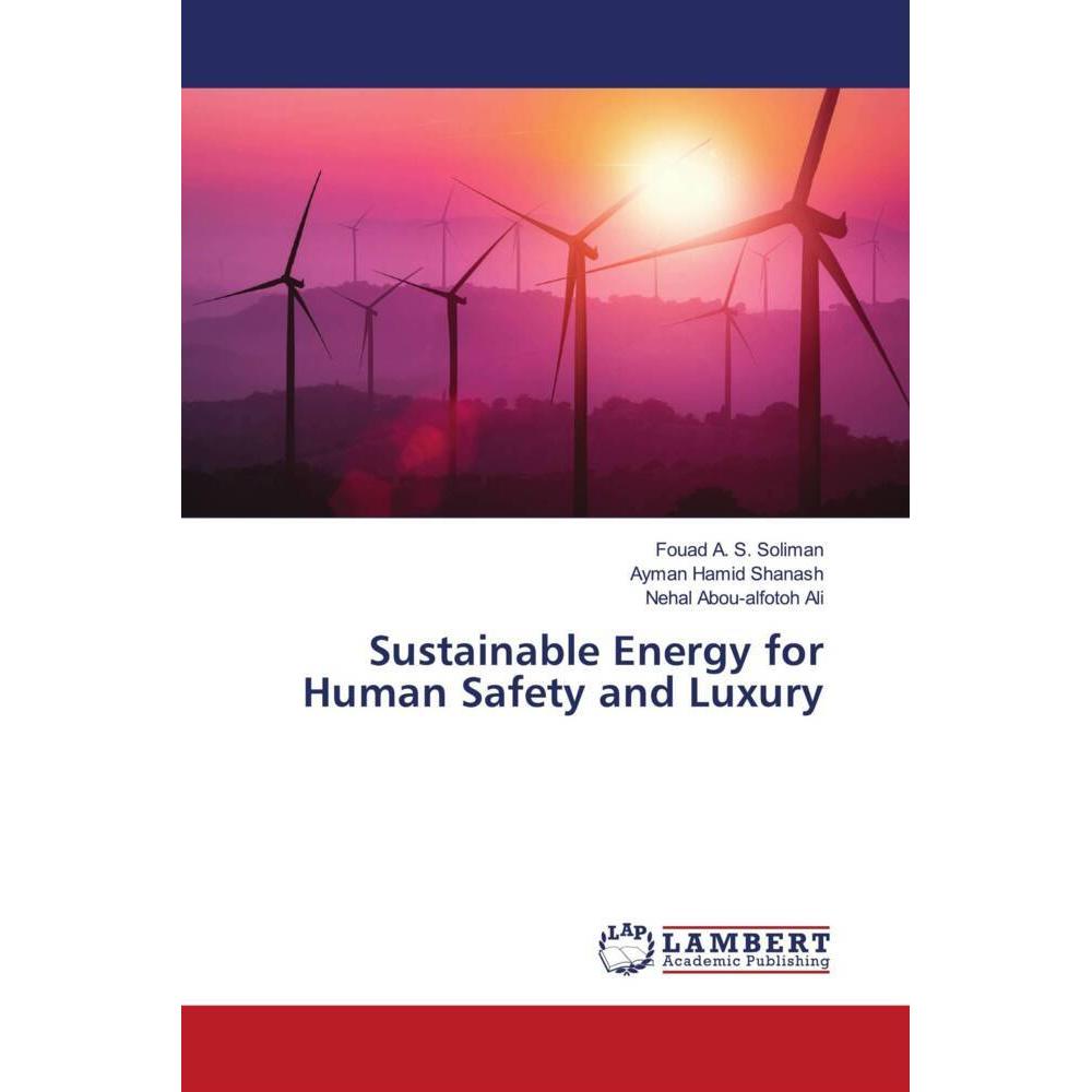 Sustainable Energy for Human Safety and Luxury, Fachbücher von Fouad A. S. Soliman, Nehal Abou-alfotoh Ali, Ayman Hamid ...