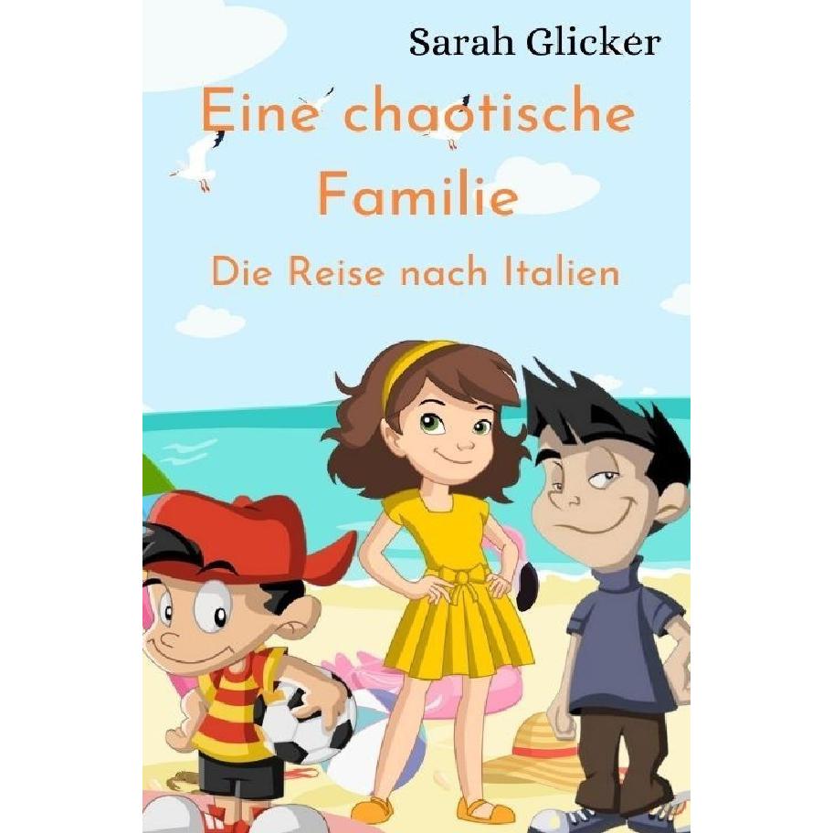 Eine chaotische Familie, Belletristik von Sarah Glicker