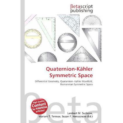 Quaternion-Kähler Symmetric Space, Fachbücher von Lambert M. Surhone, Mariam T. Tennoe, Susan F. Henssonow