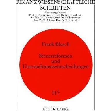 Steuerreformen und Unternehmensentscheidungen, Fachbücher von Frank Blasch