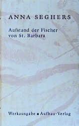 Produktbild Die Anna Seghers-Werksausgabe (Band 1/1): Aufstand der Fischer von St. Barbara (Deutsch, Anna Seghers, 2002)