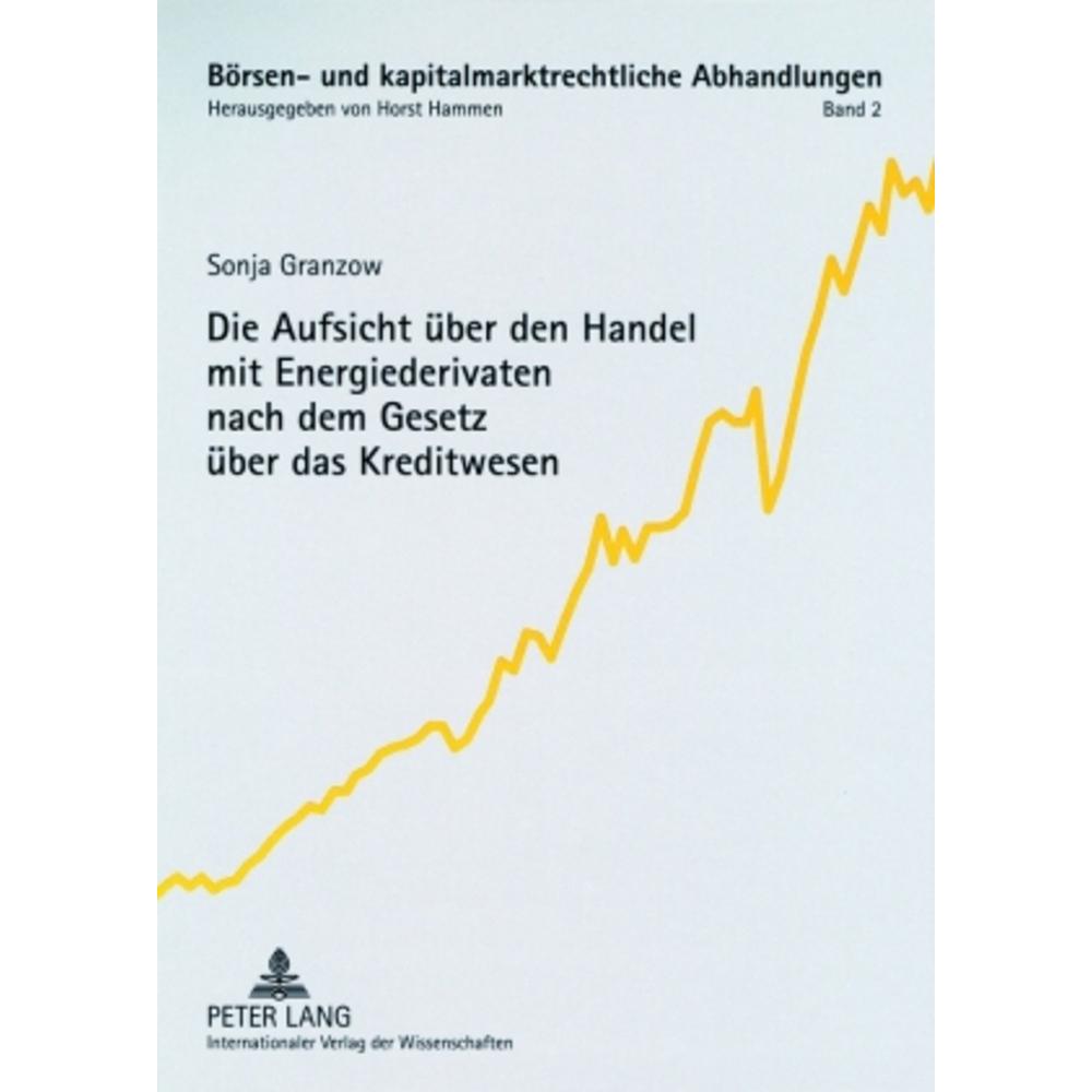 Die Aufsicht über den Handel mit Energiederivaten nach dem Gesetz über das Kreditwesen, Fachbücher von Sonja Granzow