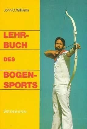 Produktbild Lehrbuch des Bogensports (Deutsch, Ernst Smitmans, Glenn Helgeland, John C. Williams, 2010)