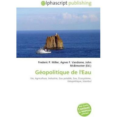 Géopolitique de l'Eau, Fachbücher von Agnes F. Vandome, Frederic P. Miller, John McBrewster