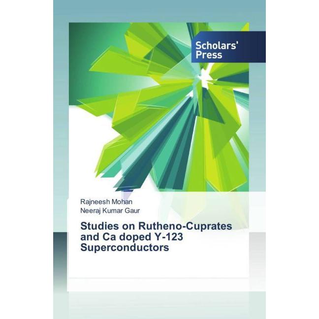 Studies on Rutheno-Cuprates and Ca doped Y-123 Superconductors, Fachbücher von Neeraj Kumar Gaur, Rajneesh Mohan