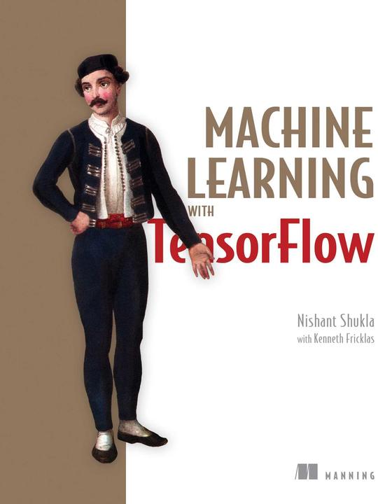 Produktbild Machine Learning with TensorFlow (Englisch, Nishant Shukla, 2018)