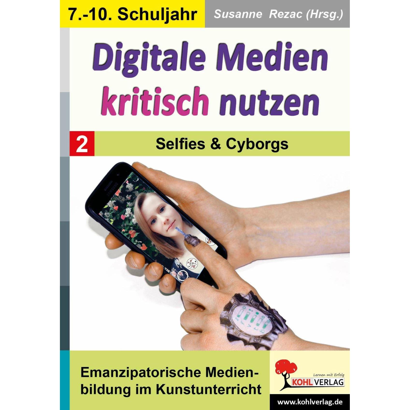 Digitale Medien kritisch nutzen / Band 2: Selfies & Cyborgs, Schulbücher von Susanne Rezac