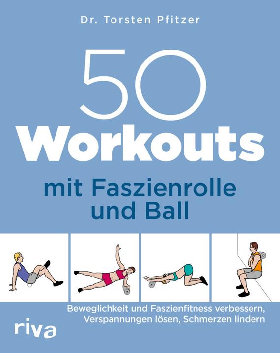 Produktbild 50 Workouts mit Faszienrolle und Ball (Deutsch, Torsten Pfitzer, 2021)