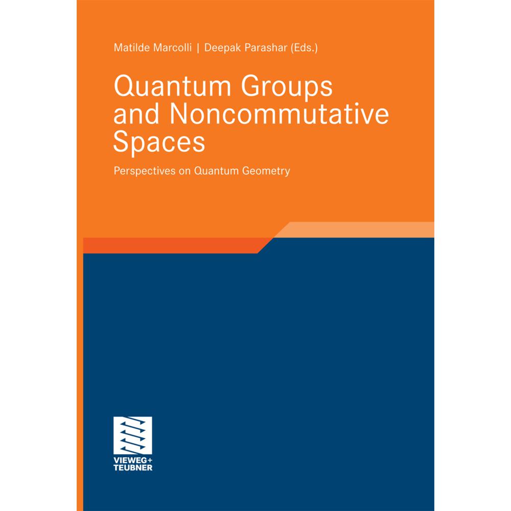 Quantum Groups and Noncommutative Spaces, Fachbücher von Matilde Marcolli, Deepak Parashar