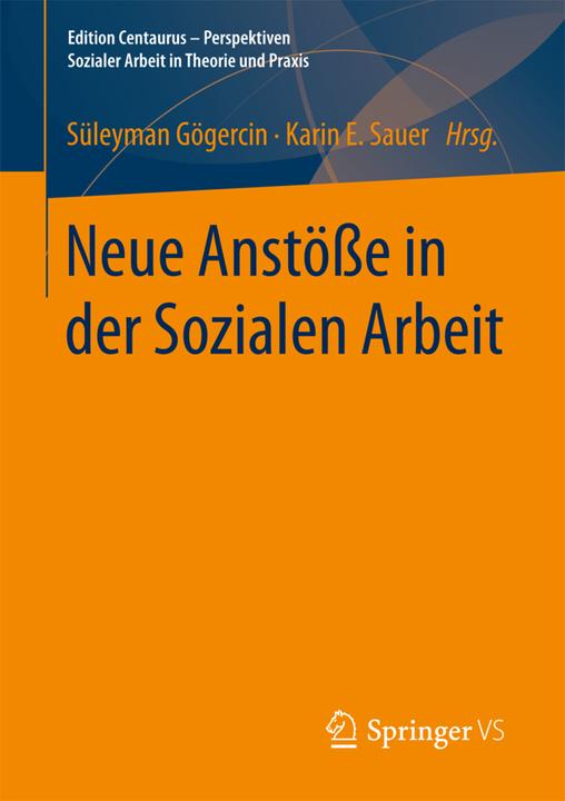Produktbild Neue Anstösse in der Sozialen Arbeit (Deutsch, Karin E. Sauer, Süleyman Gögercin, 2017)